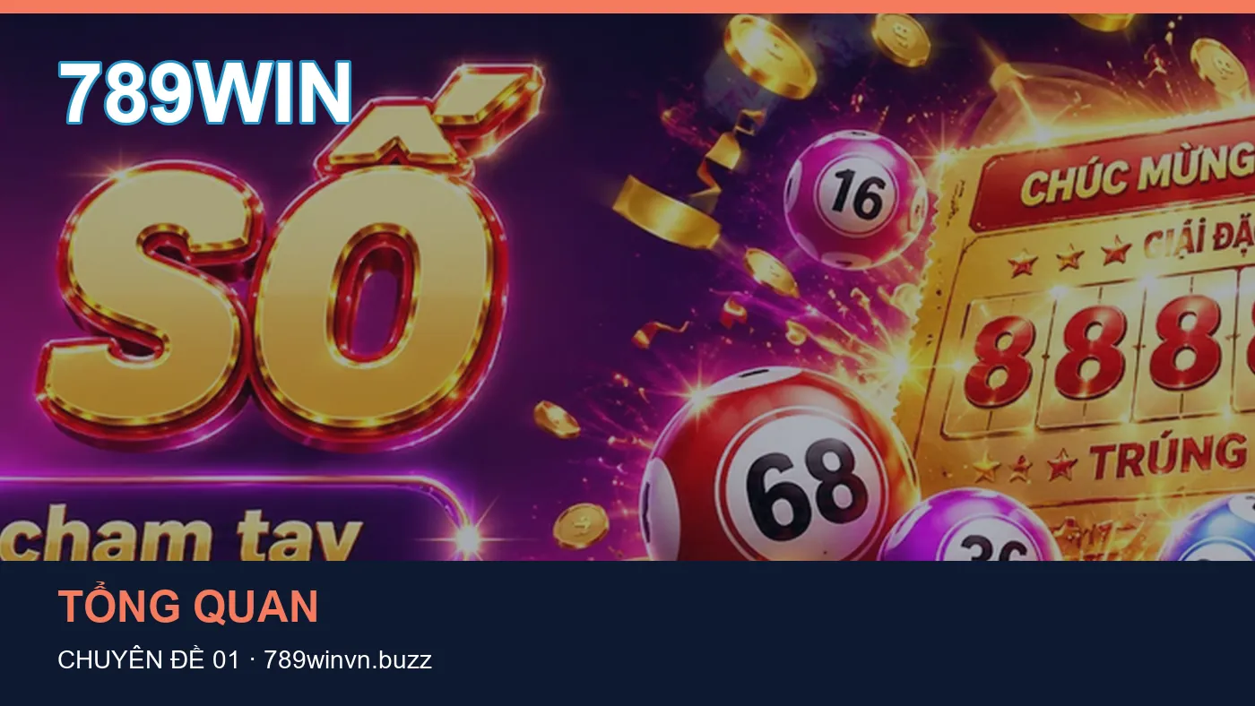 Cách bắt đầu đọc chuyên mục Tổng quan trên 789WIN