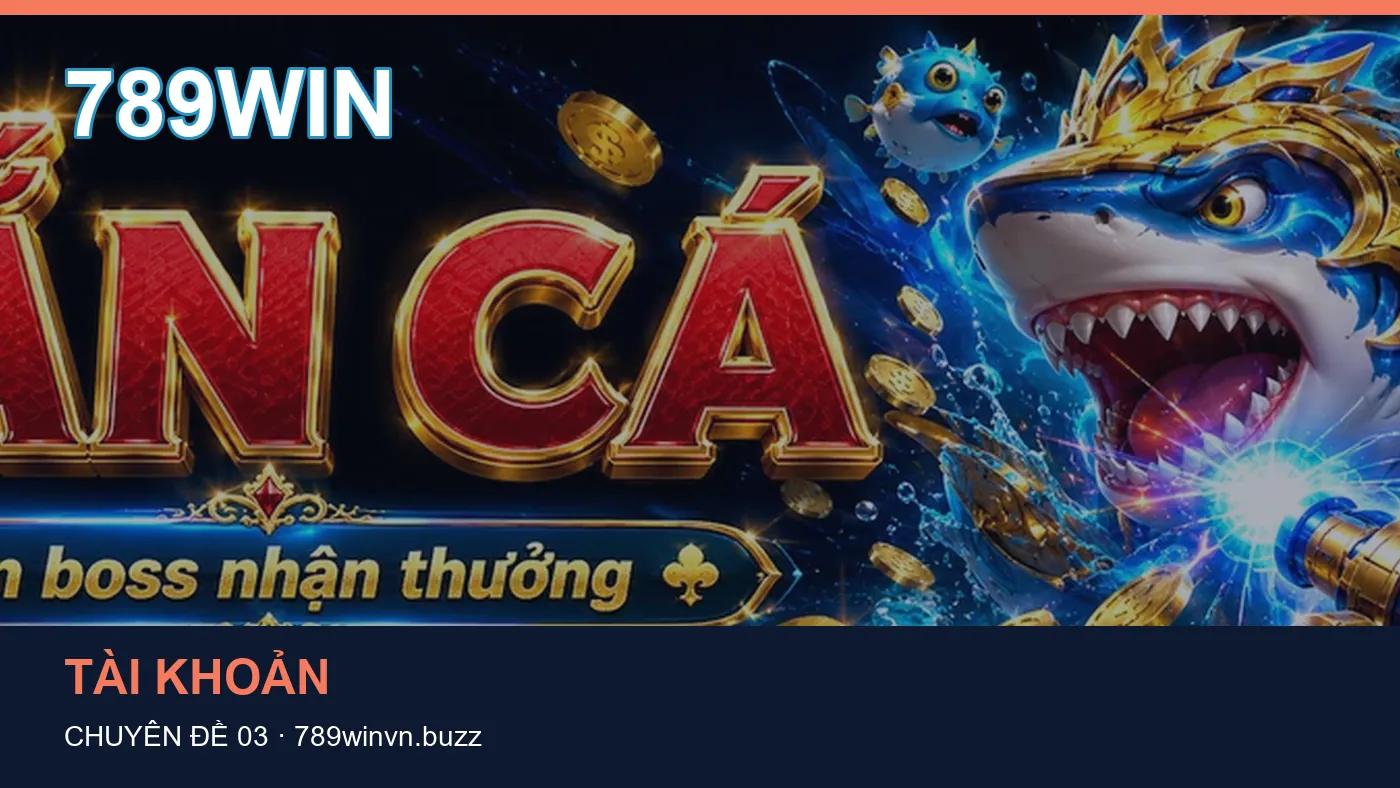 Danh sách kiểm tra thông tin Tổng quan dành cho người đọc 789WIN