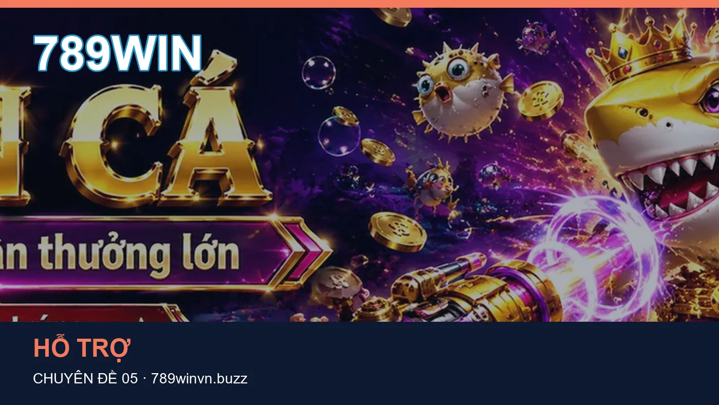 Danh sách kiểm tra thông tin Hỗ trợ dành cho người đọc 789WIN